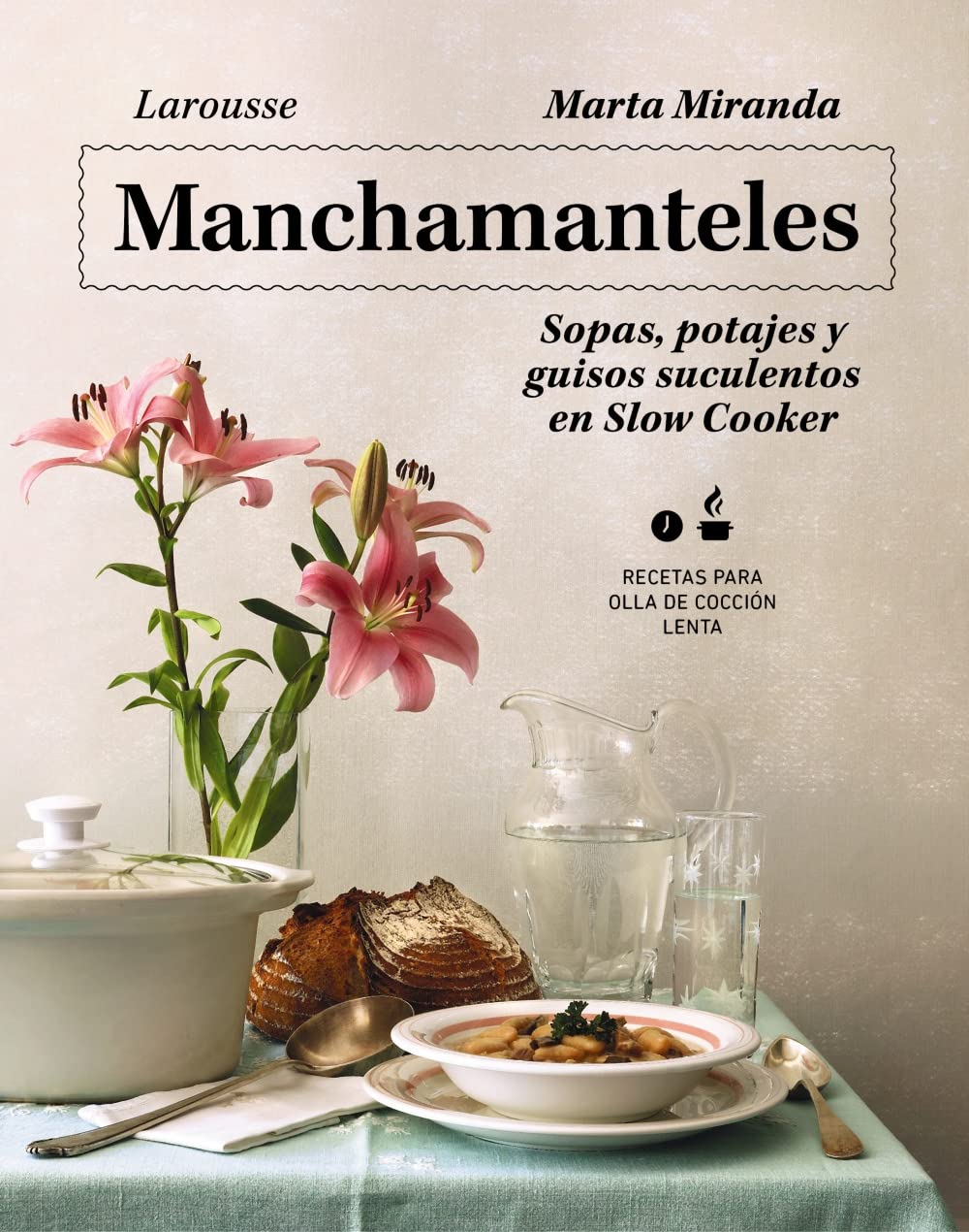 Manchamanteles. Sopas, potajes y guisos suculentos en Slow Cooker book