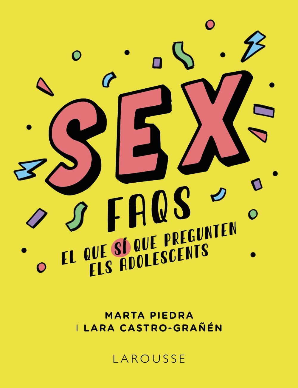 Sex FAQS. El que SÍ que pregunten els adolescents (LAROUSSE - Infantil / Juvenil) Education