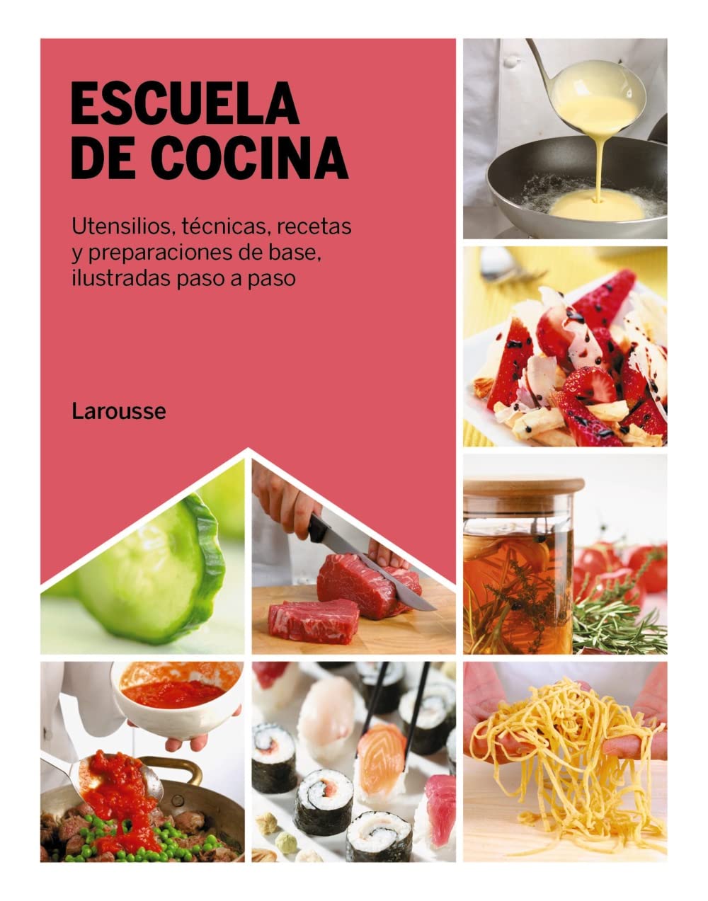Escuela de cocina: Utensilios, técnicas, recetas y preparaciones de base, ilustradas paso a paso book