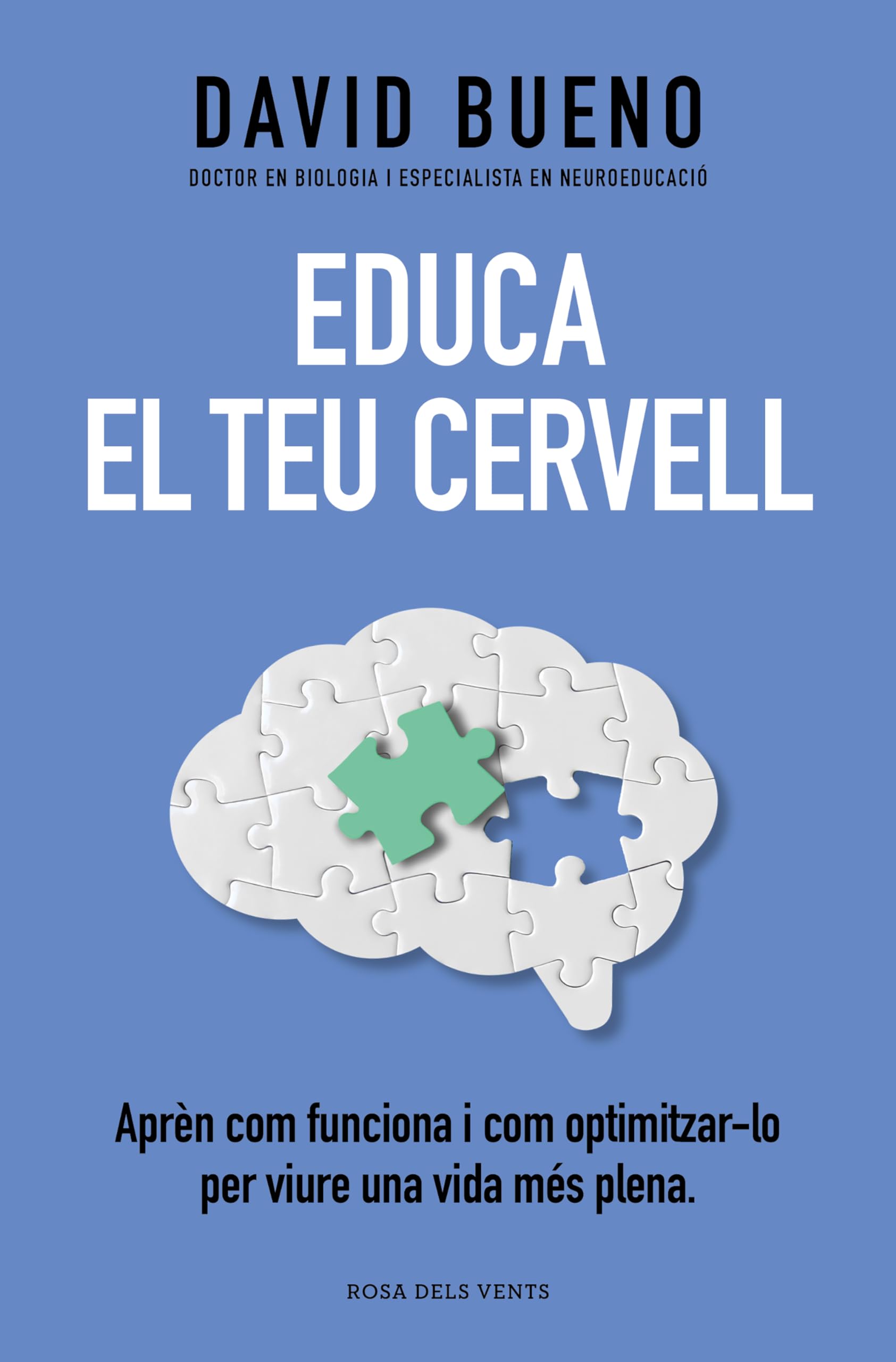 Educa el teu cervell: Aprèn com funciona i com optimitzar-lo per gaudir una vida més plena (Divulgació) Books