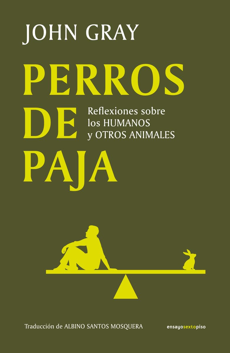 Perros de paja: Reflexiones sobre los humanos y otros animales book