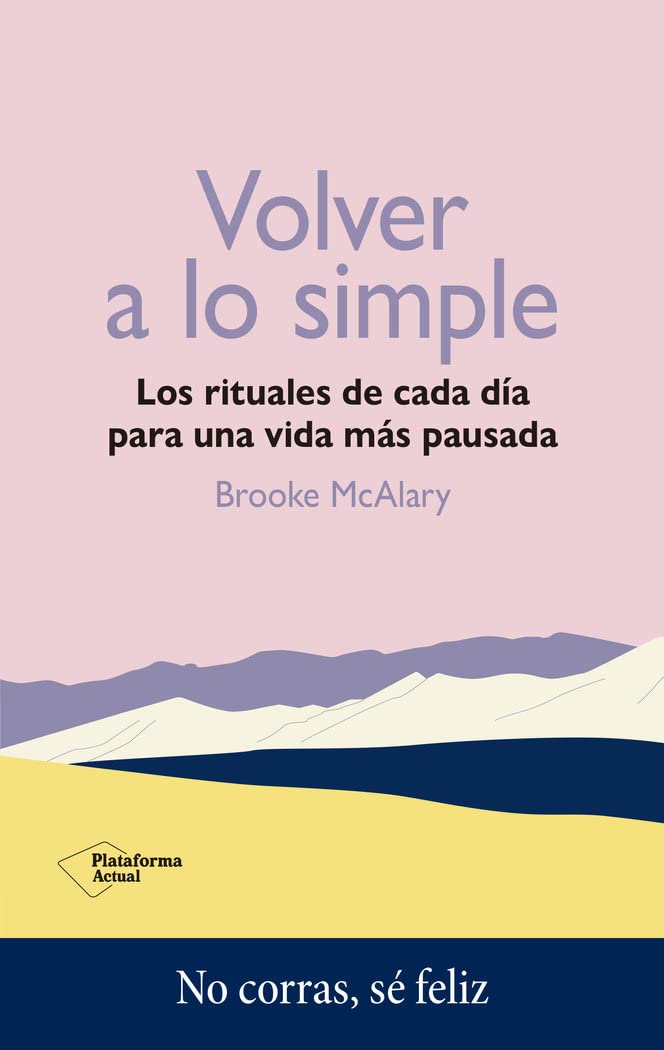 Volver a lo simple: Los rituales de cada día para una vida más pausada book