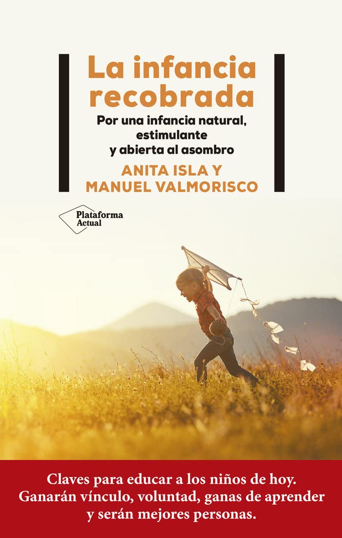 La infancia recobrada: Por una infancia natural, estimulante y abierta al asombro Parents & Children