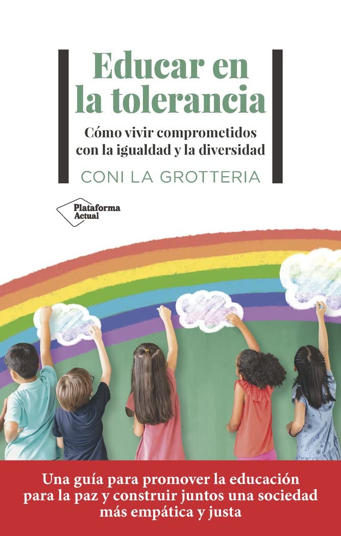 Educar en la tolerancia: Cómo vivir comprometidos con la igualdad y la diversidad Politics & History