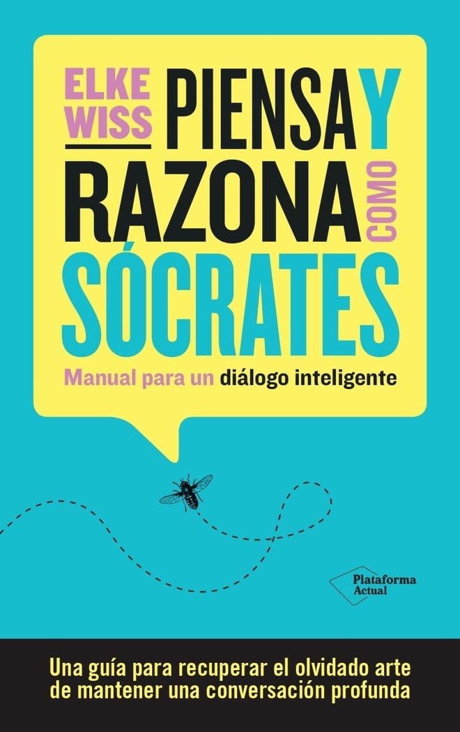 Piensa y razona como Sócrates: Manual para un diálogo inteligente Books