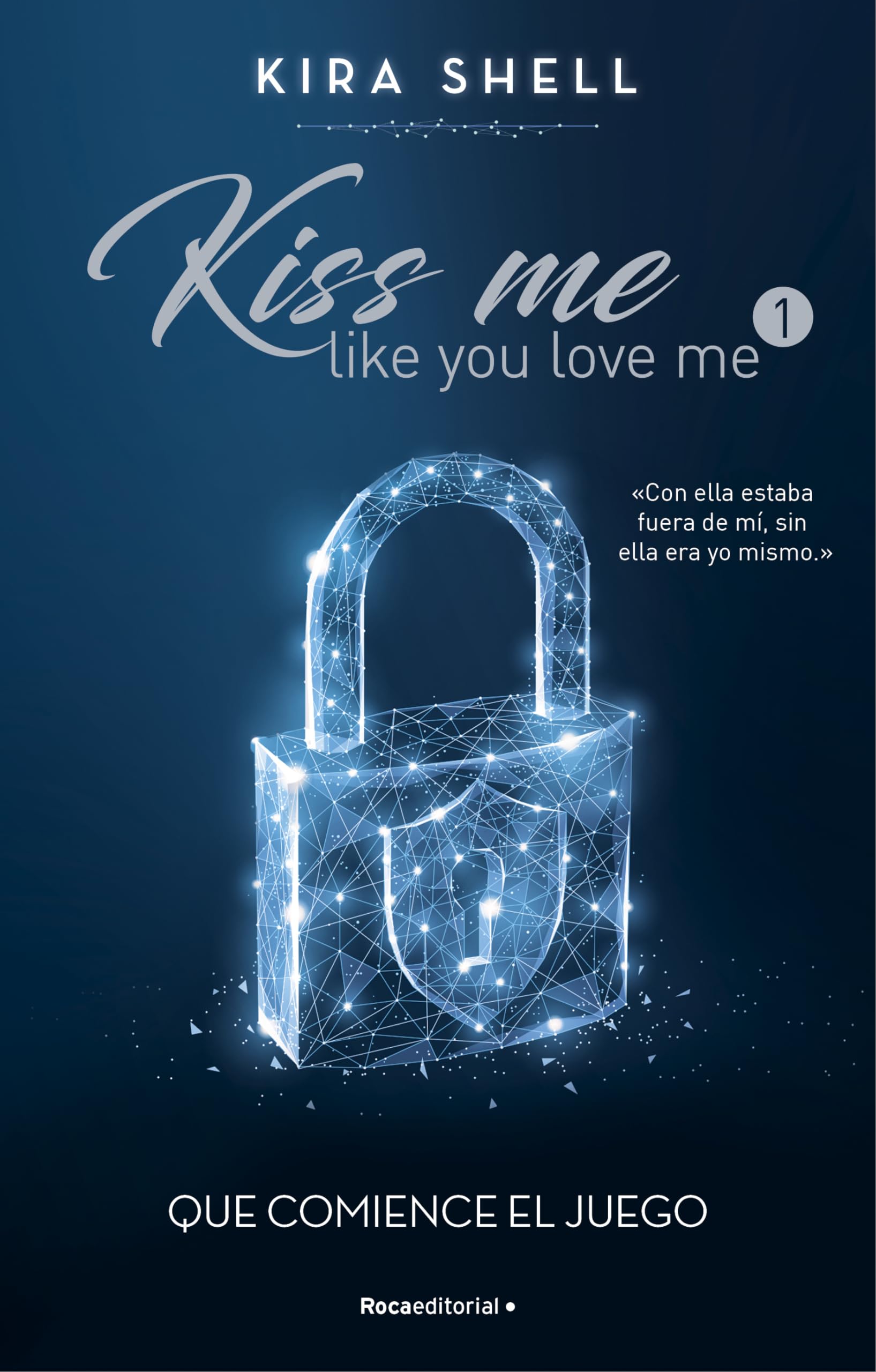 Que comience el juego (Kiss Me Like You Love Me 1) book