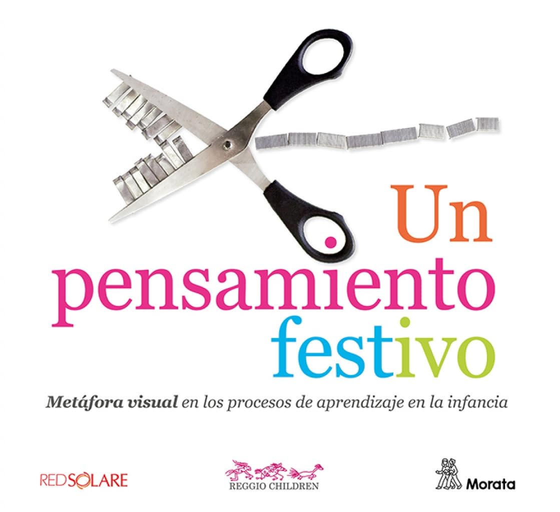 Un pensamiento festivo. Metáfora visual en los procesos de aprendizaje en la infancia (Reggio Emilia) Books