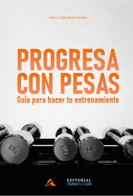 PROGRESA CON PESAS. GUIA PARA HACER TU ENTRENAMIENTO Leisure & Fun