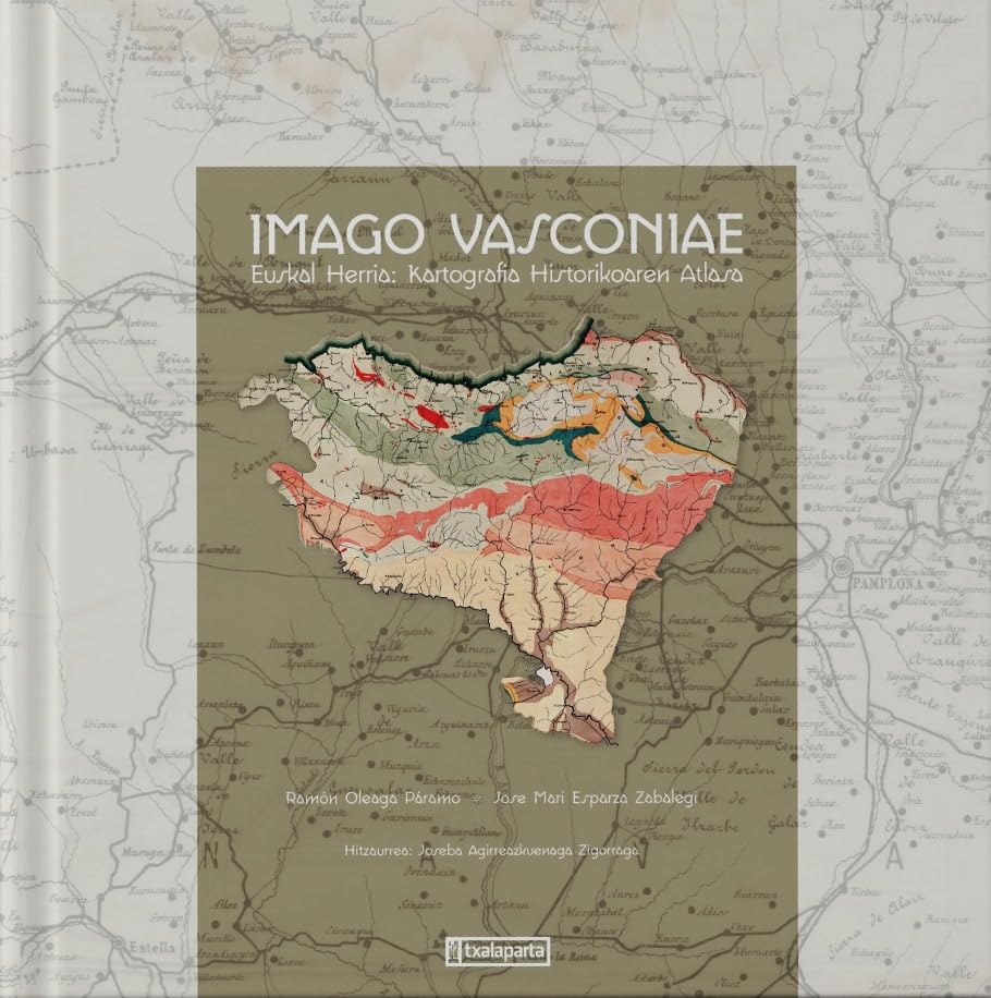 Imago Vasconiae: Euskal Herria: kartografia historikoaren atlasa (ORREAGA) Geology & Geography