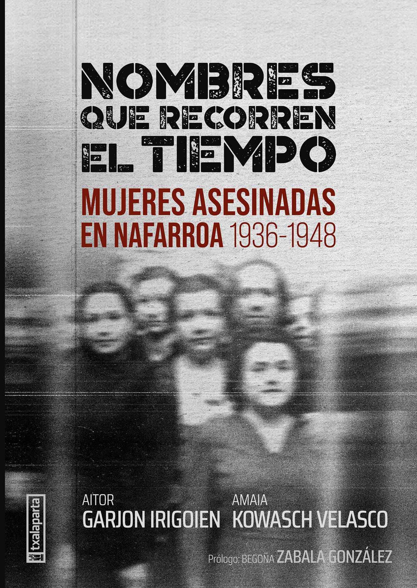 Nombres que recorren el tiempo: Mujeres asesinadas en Nafarroa (1936-1948) (ORREAGA) Politics & History