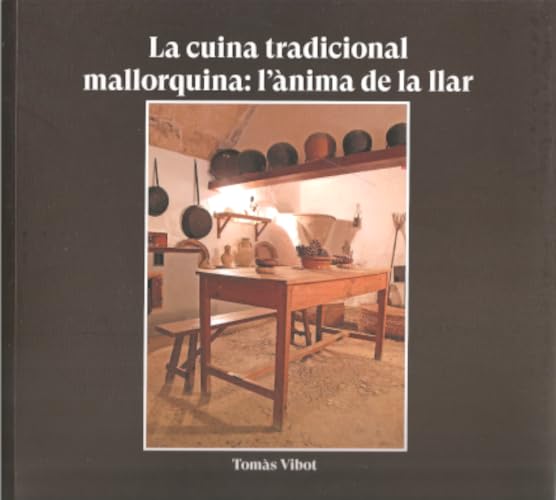 La cuina tradicional mallorquina: l'ànima de la llar (Taula Parada, Band 7) Leisure, Home & Garden