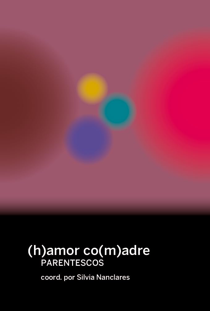 (h)amor co(m)adres: parentescos (La pasión de Mary Read, Band 63) Books