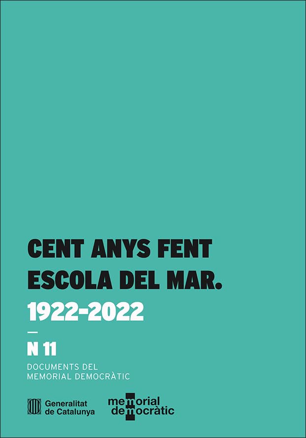 Cent anys fent Escola del Mar. 1922-2022 (Documents del Memorial Democràtic, Band 11) Books