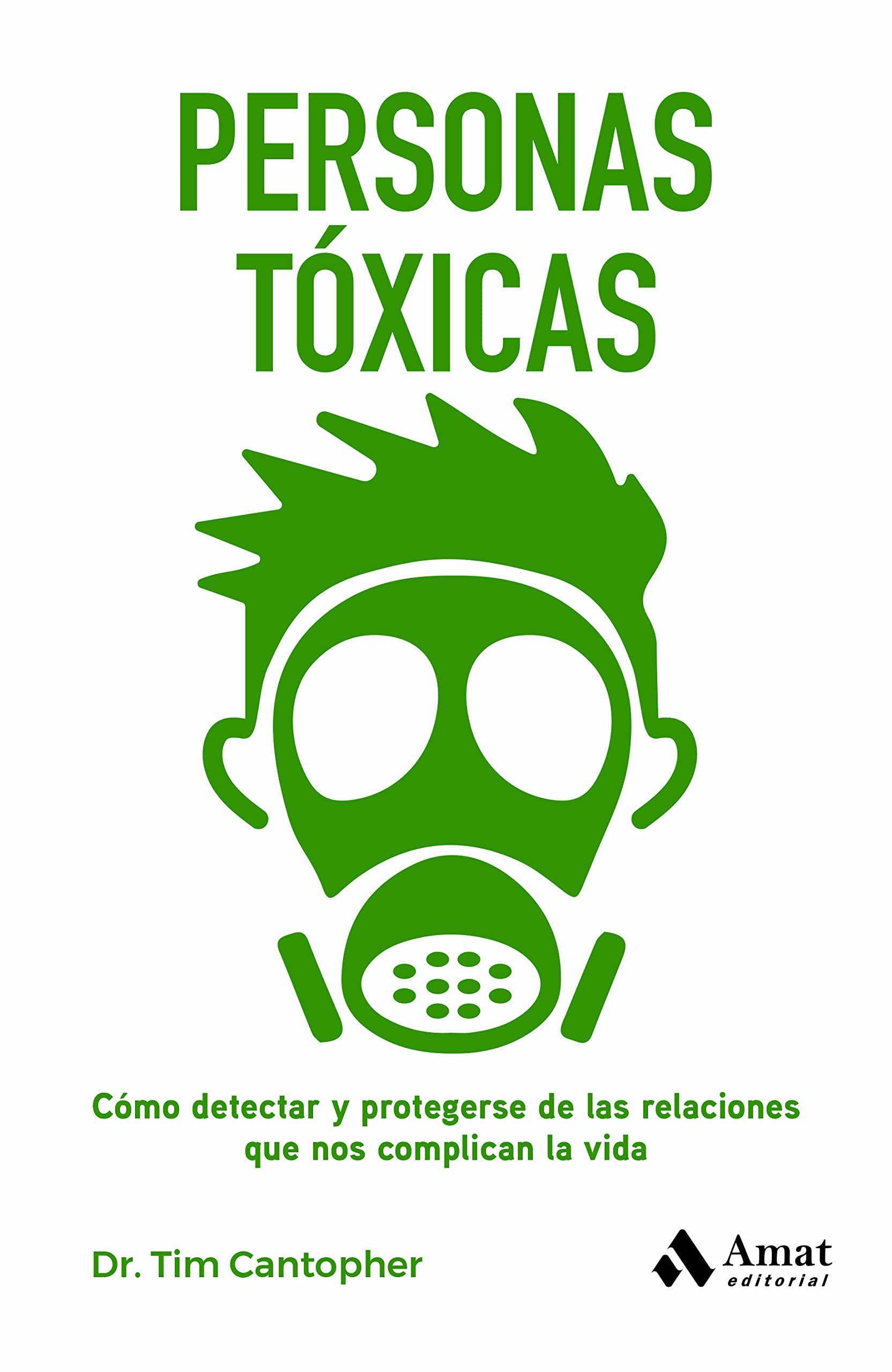 Personas tóxicas: Cómo detectar y protegerse de las relaciones que nos complican la vida Books