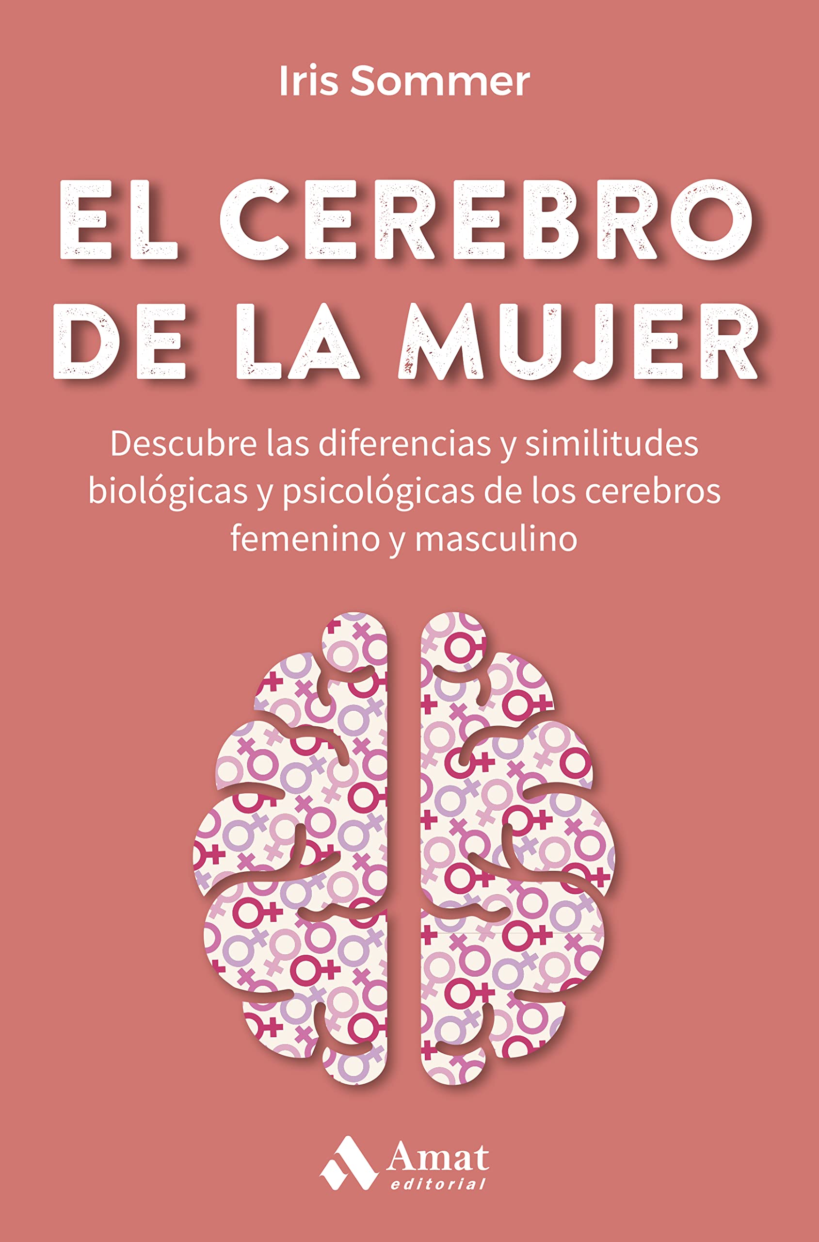 El cerebro de la mujer: Descubre las diferencias y similitudes biológicas y psicológicas de los cerebros femenino y masculino Books