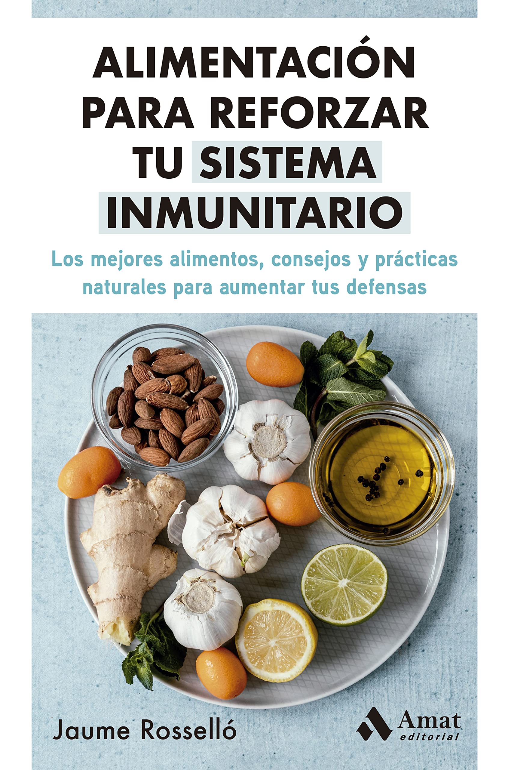 Alimentación para reforzar tu sistema inmunitario: Los mejores alimentos, consejos y prácticas naturales para aumentar tus defensas book