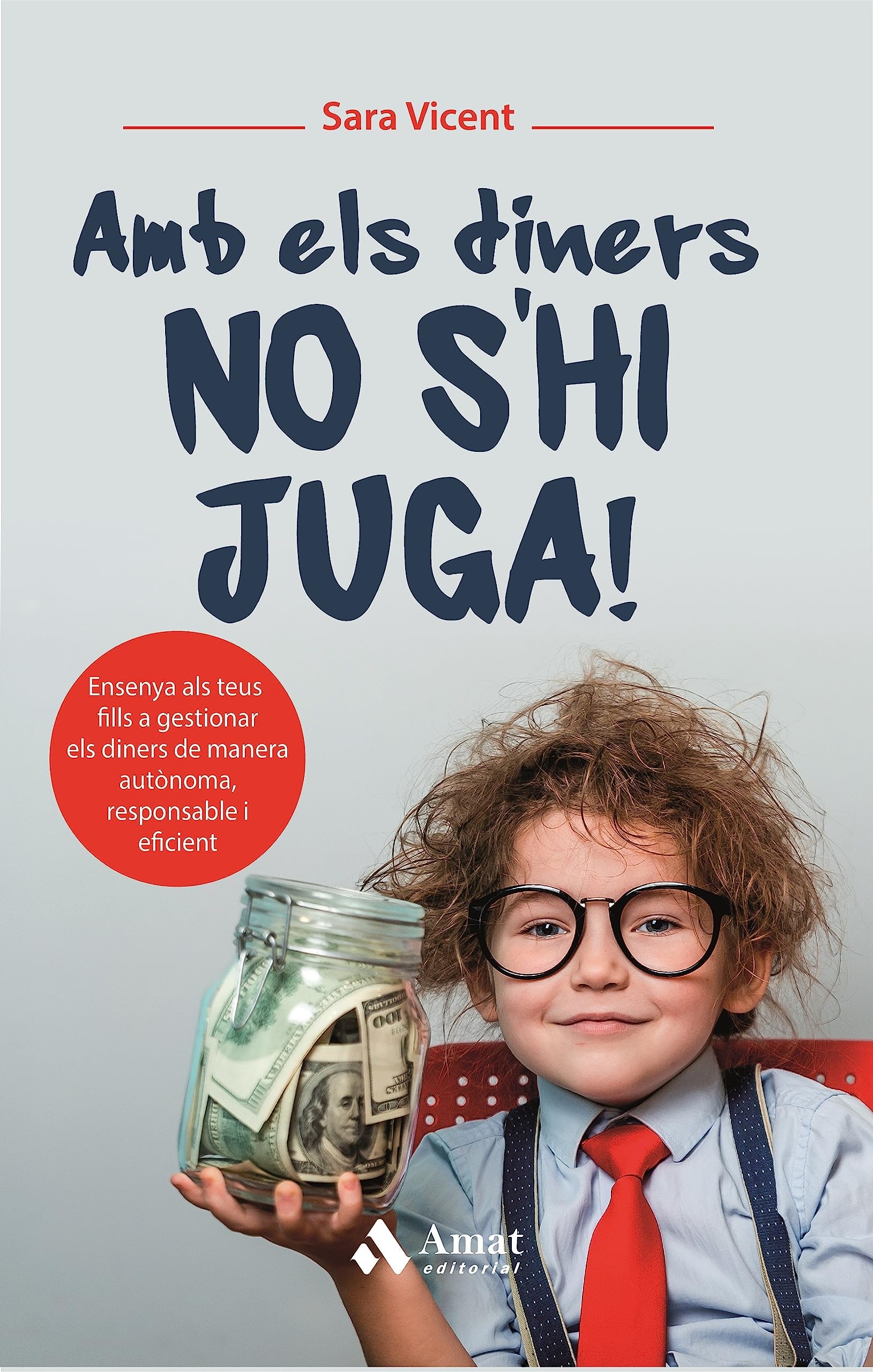 Amb els diners no s’hi juga!: Ensenya als teus fills a gestionar els diners de manera autònoma, responsable i eficient Non-fiction