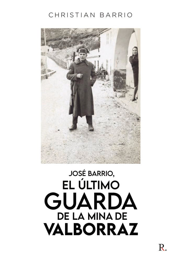 Jose Barrio El Ultimo Guarda De La Mina De Valborraz Books