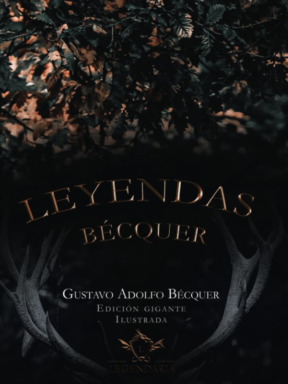 Leyendas Bécquer | Edición gigante | Ilustrada (LEGENDARIA, Band 5) Essays & Short Stories