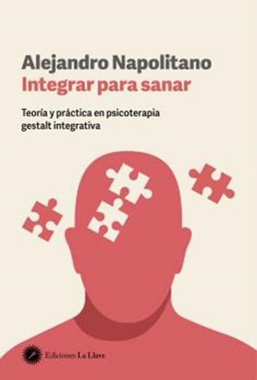Integrar para sanar: Teoría y práctica en psicoterapia gestalt integrativa Books