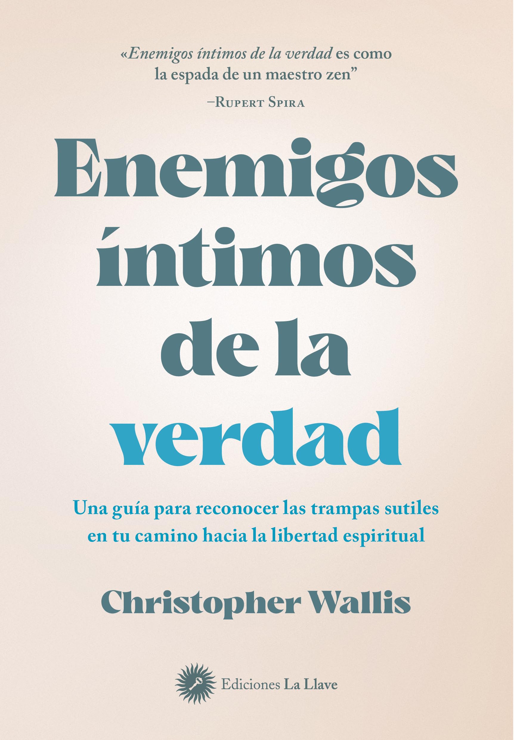 Enemigos íntimos de la verdad: Una guía para reconocer las trampas sutiles en tu camino hacia la libertad espiritual book
