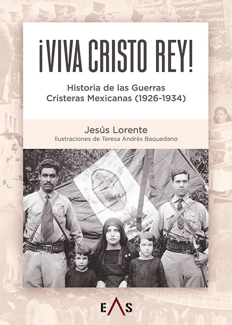 Viva Cristo Rey: Historia de las guerras cristeras mexicanas (1926 - 1934) (HOPLON, Band 20) Politics & History