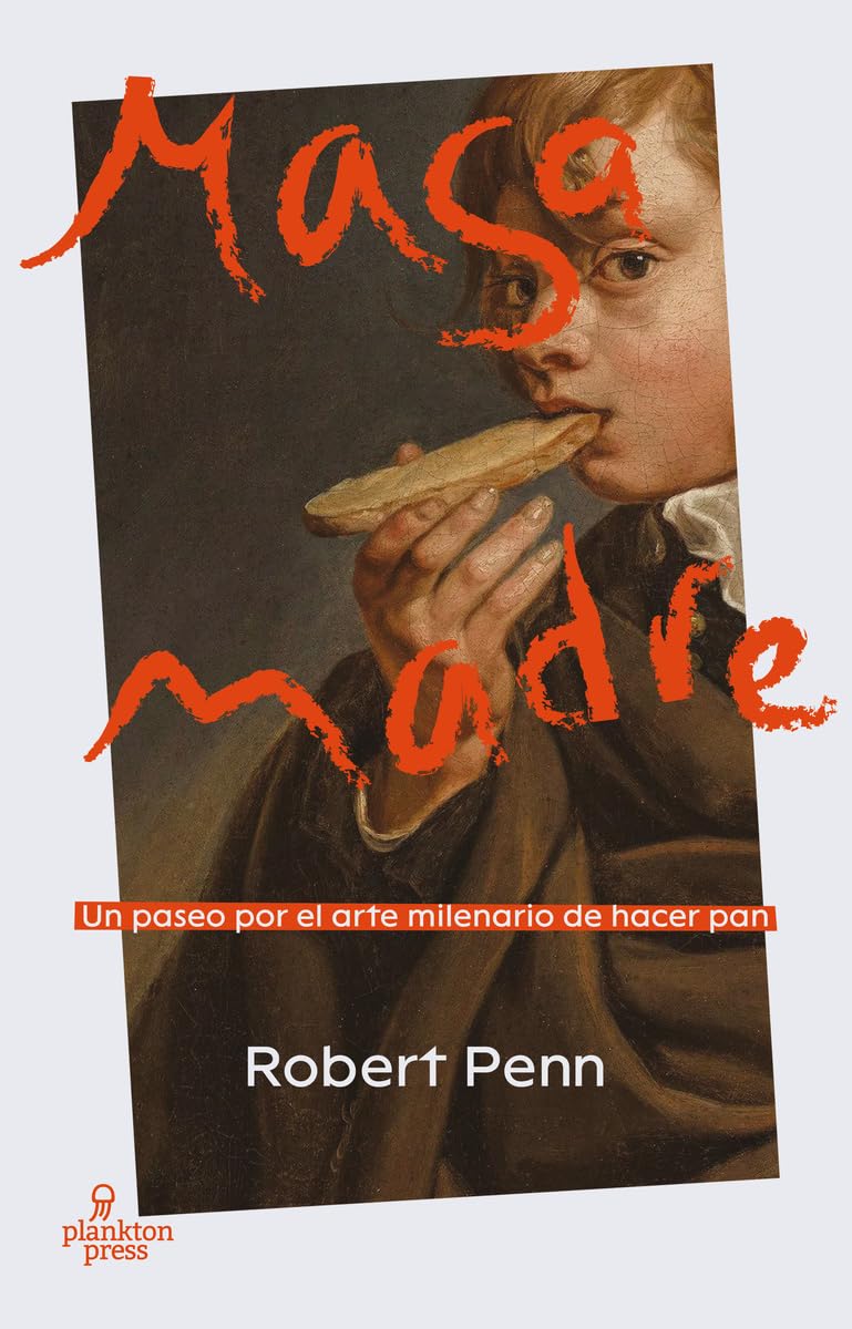 Masa madre: Un paseo por el arte milenario de hacer pan book