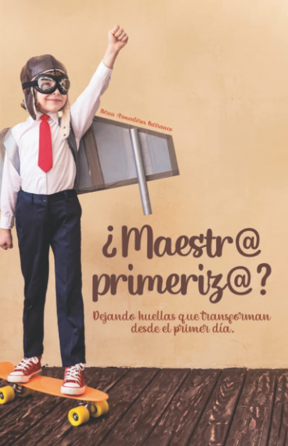 ¿Maestr@ primeriz@?: Dejando huellas que transforman desde el primer día book