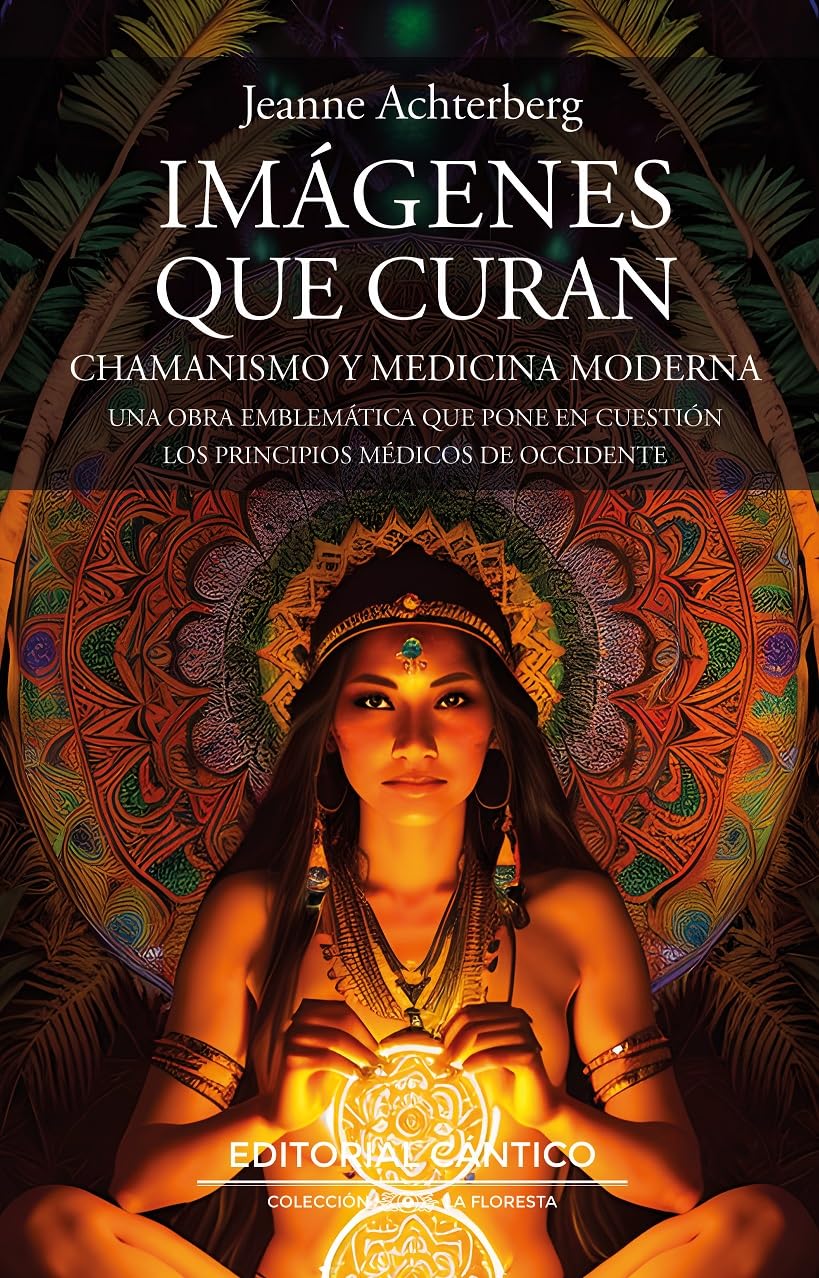 Imágenes que curan: Chamanismo y medicina moderna (La floresta) Health, Nutrition & Fitness