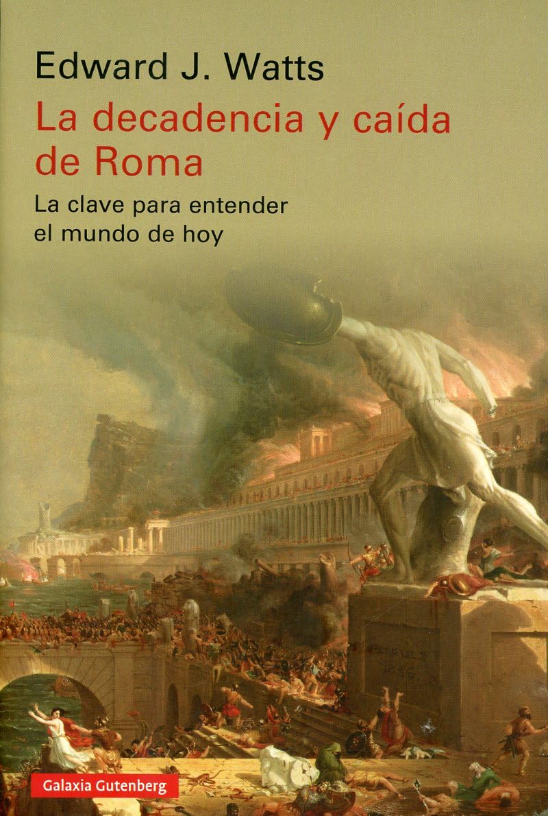 La decadencia y caída de Roma: La clave para entender el mundo de hoy (Historia) Politics & History