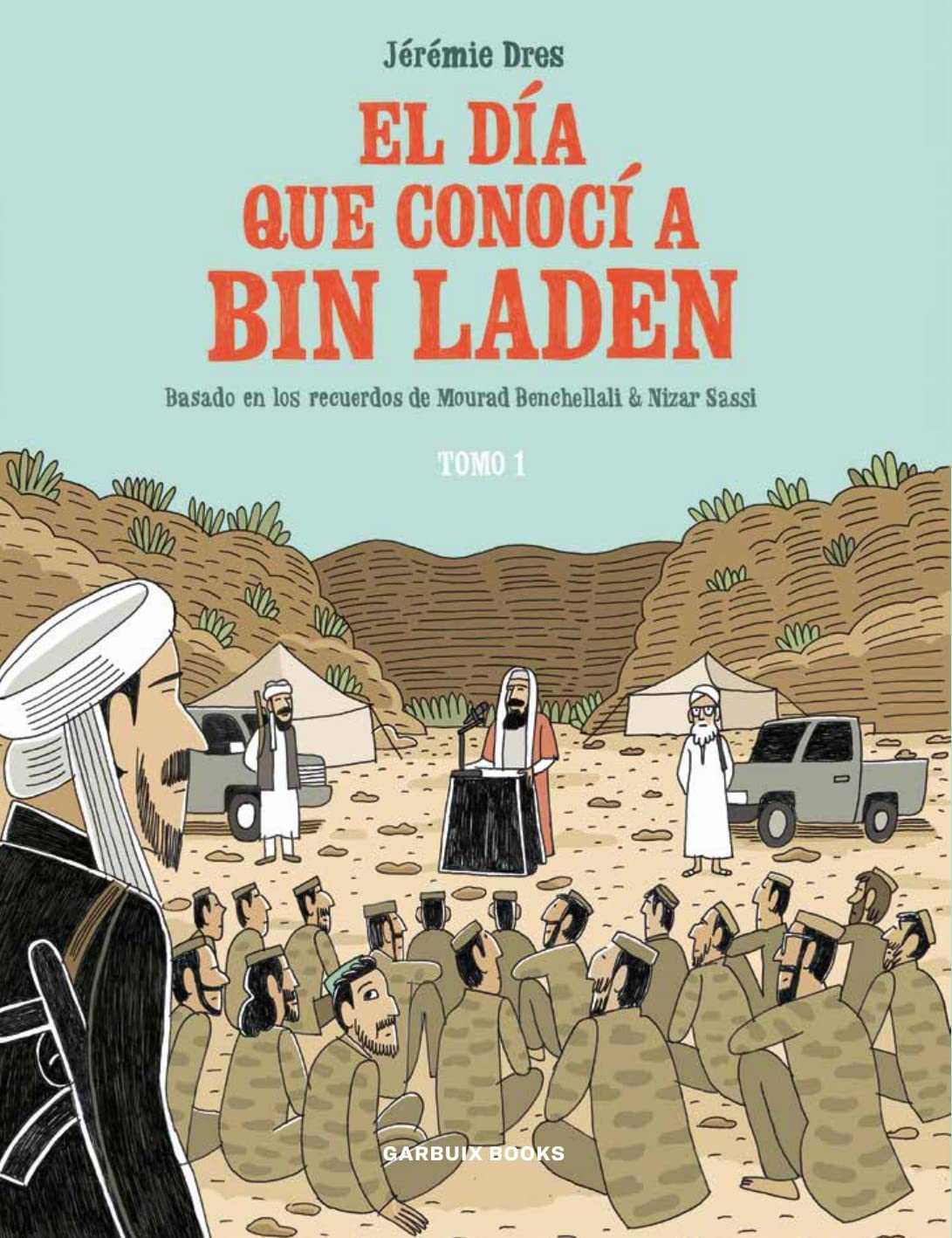 El día que conocí a Bin Laden: Basado en los recuerdos de Mourad Benchellali & Nizar Sassi book