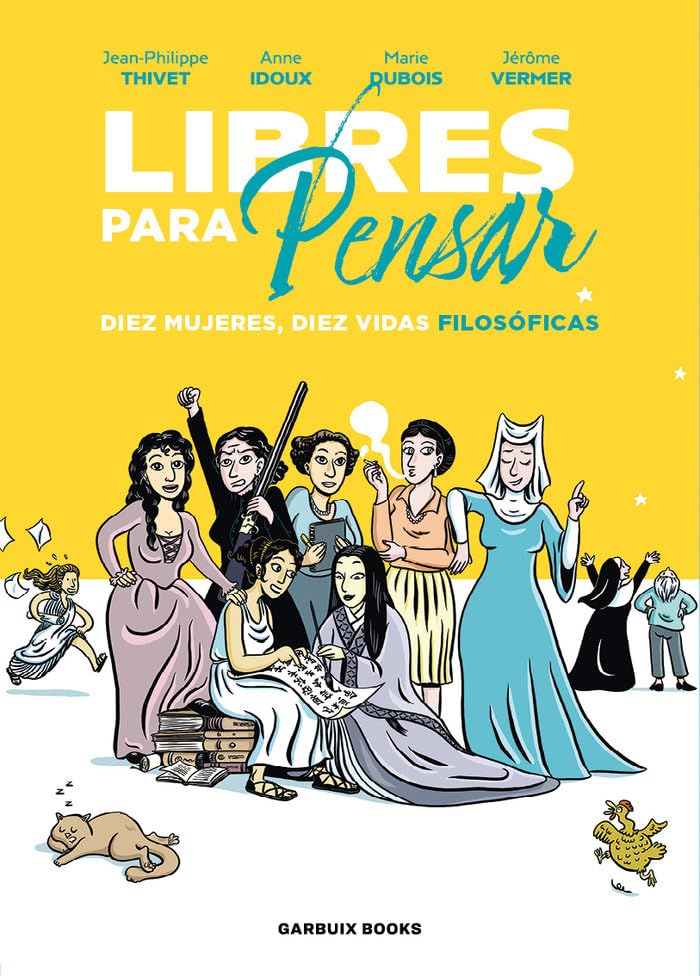 Libres para pensar: Diez mujeres, diez vidas filosóficas Philosophy