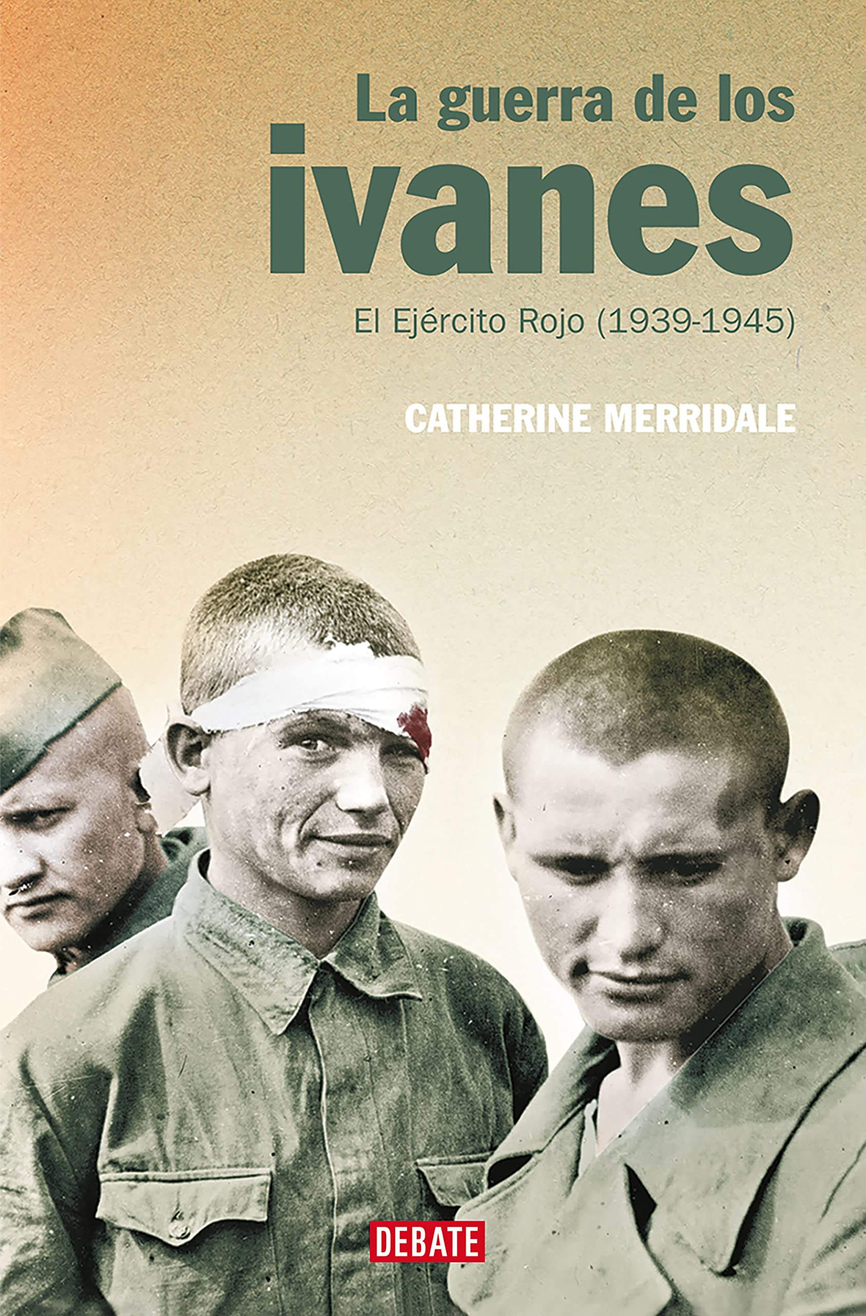 La guerra de los ivanes: El Ejército Rojo (1939-1945) (Historia) Politics & History