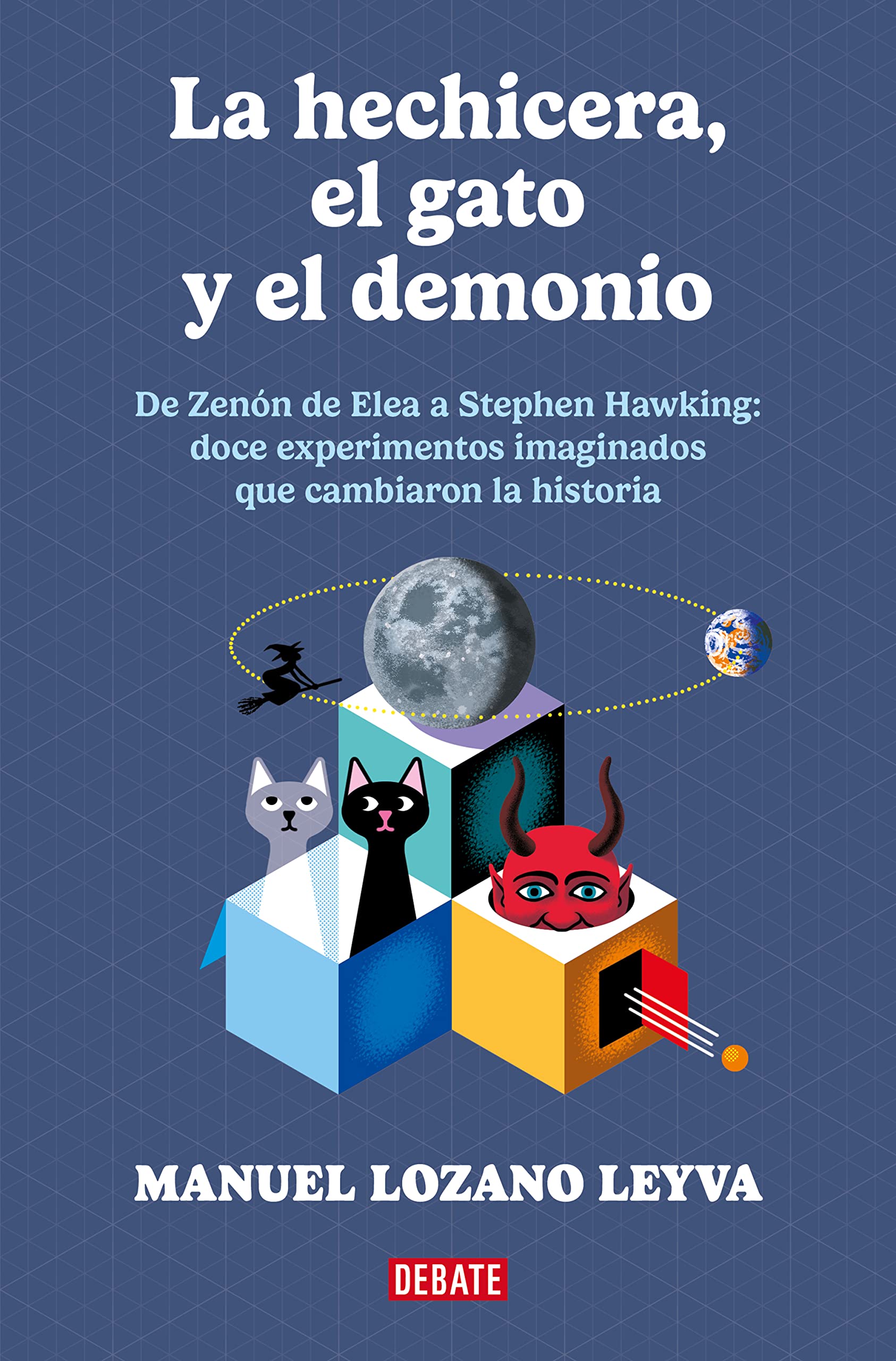 La hechicera, el gato y el demonio: De Zenón a Stephen Hawking: 12 experimentos imaginados que cambiaron la historia. (Ensayo y Pensamiento) Natural Sciences