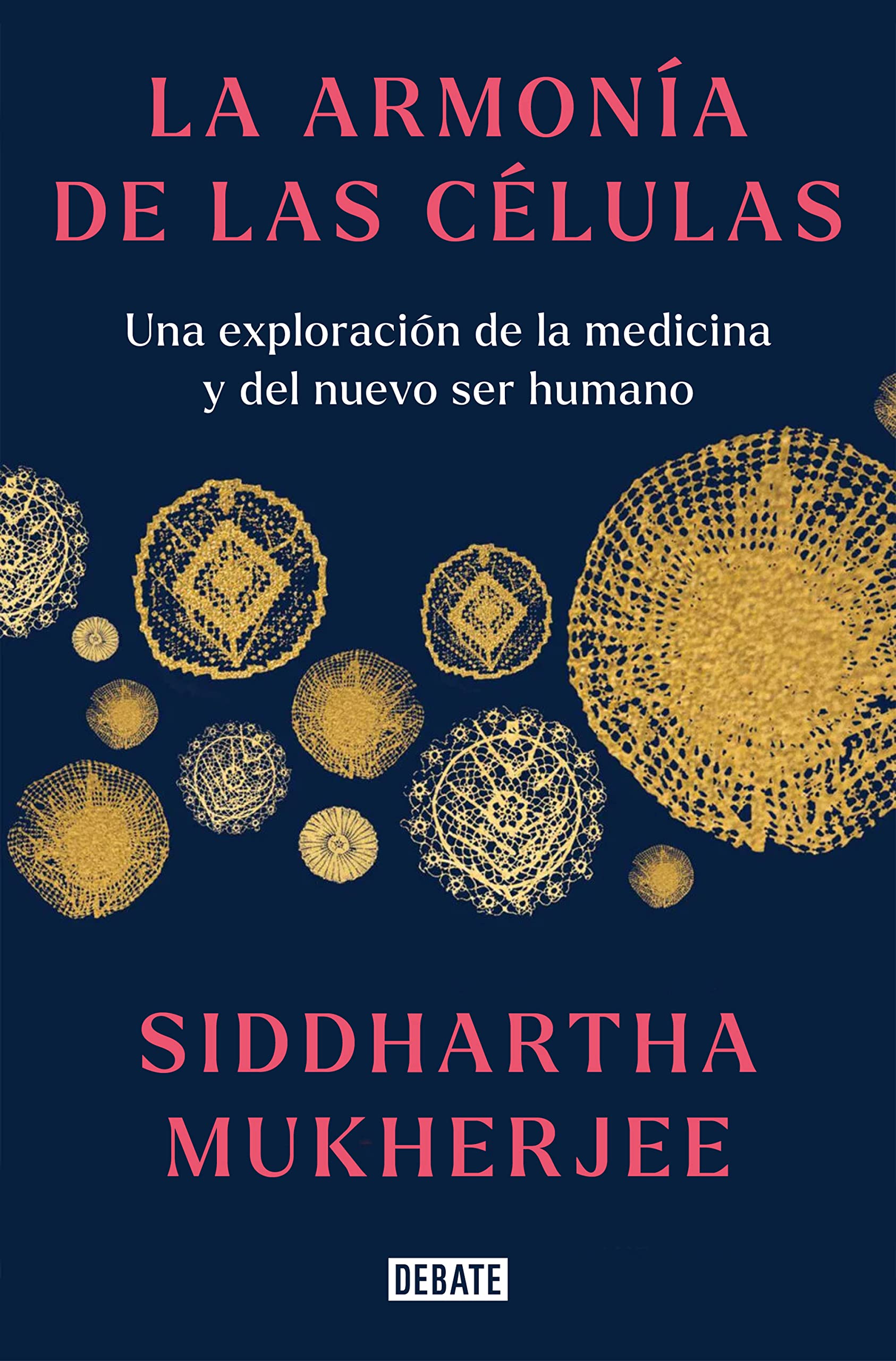 La armonía de las células/ The Song of the Cell: Una exploración de la medicina y del nuevo ser humano/ An Exploration of Medicine and the New Human book