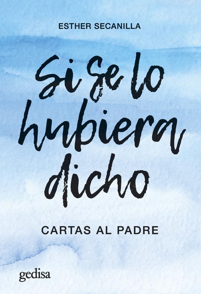 Si se lo hubiera dicho: Cartas al padre book