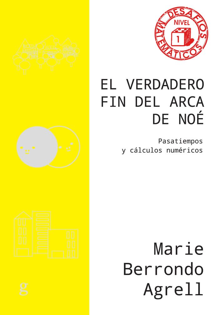 El verdadero fin del arca de Noé: Pasatiempos y cálculos numéricos (Desafíos Matemáticos, Band 40865) Leisure & Fun