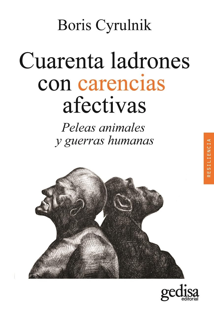 Cuarenta ladrones con carencias afectivas: Peleas animales y guerras humanas (Psicología / Resiliencia, Band 100643) Psychology