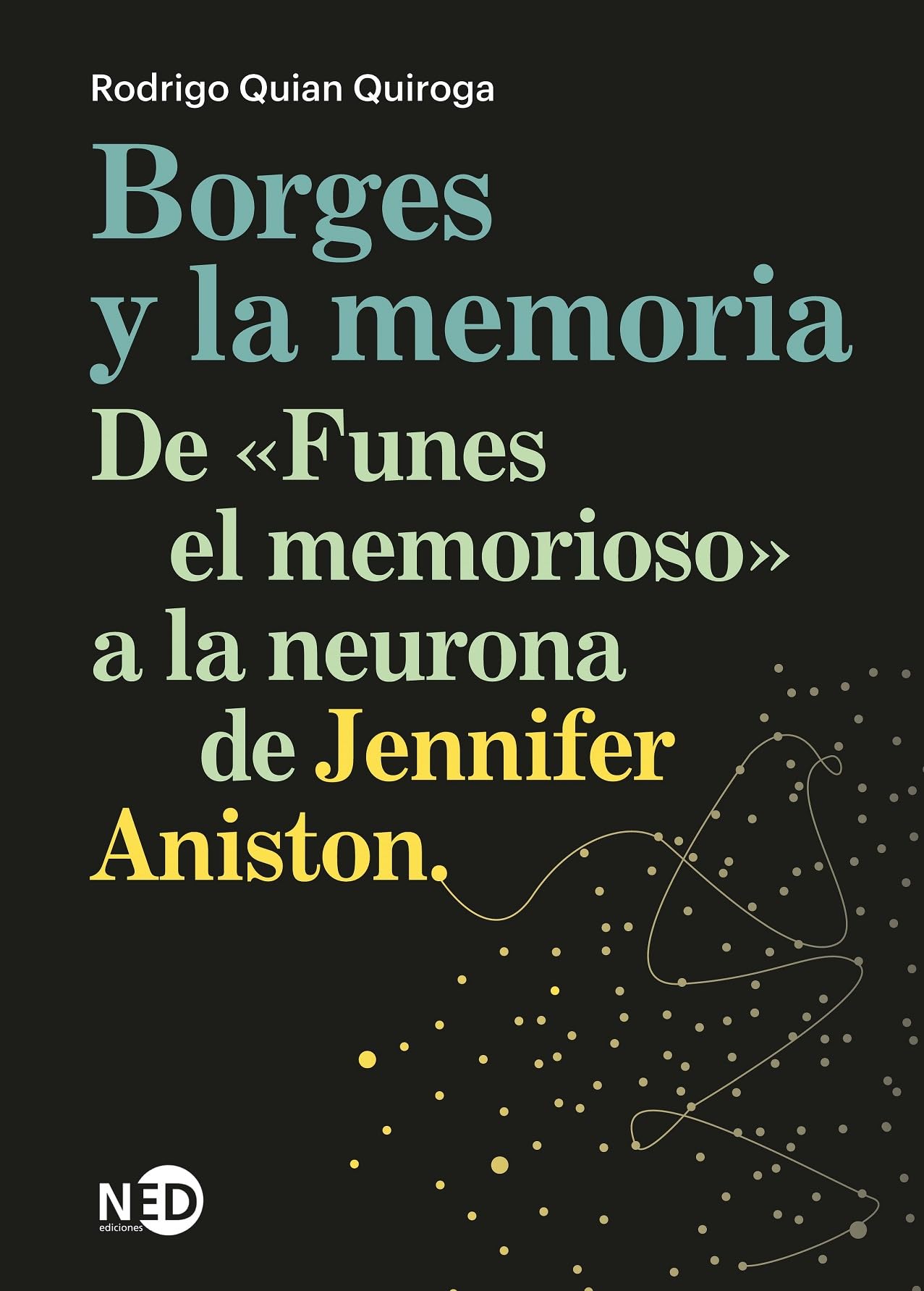Borges y la memoria: De «Funes el memorioso» a la neurona de Jennifer Aniston (Huellas y Señales, Band 2111) Books
