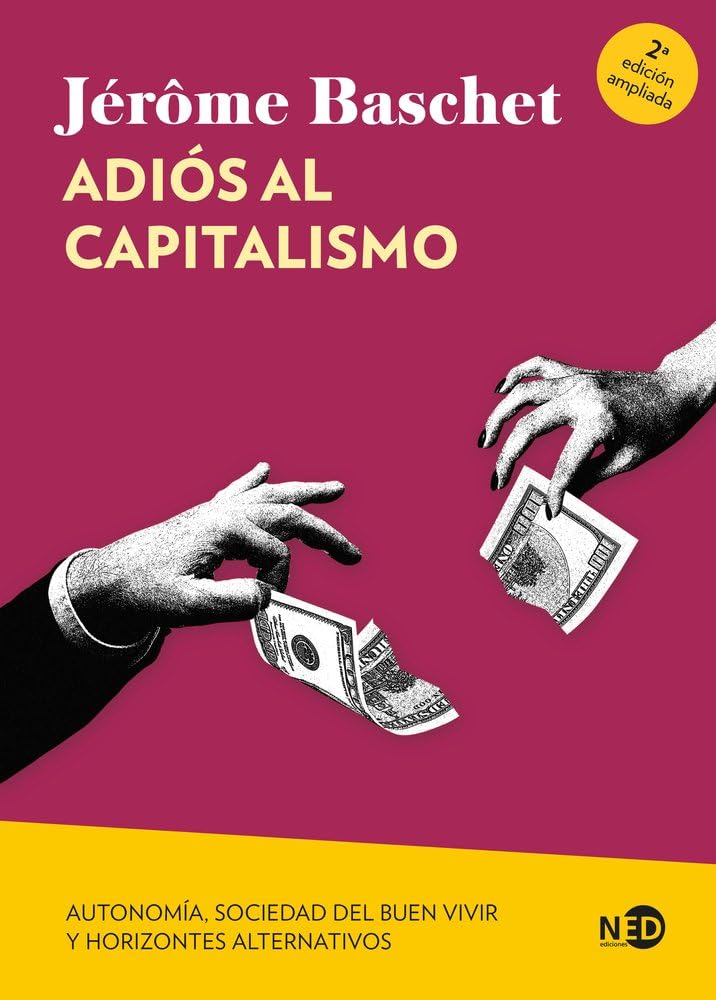 Adiós al capitalismo: Autonomía, sociedad del buen vivir y horizontes alternativos (Huellas y Señales, Band 2113) Social Sciences