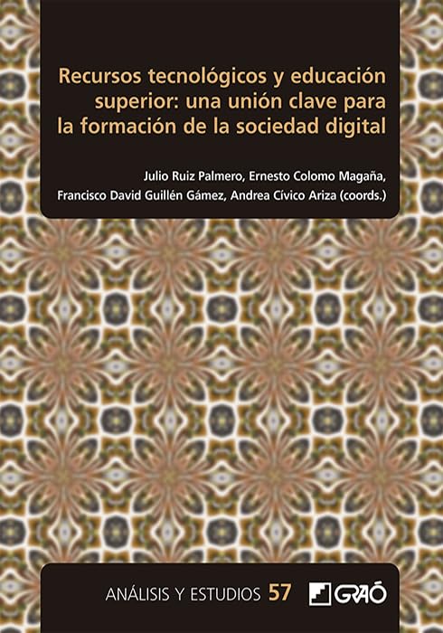 Recursos tecnológicos y educación superior: una unión clave para la formación de la sociedad digital (Análisis y Estudios / Ediciones universitarias) Books