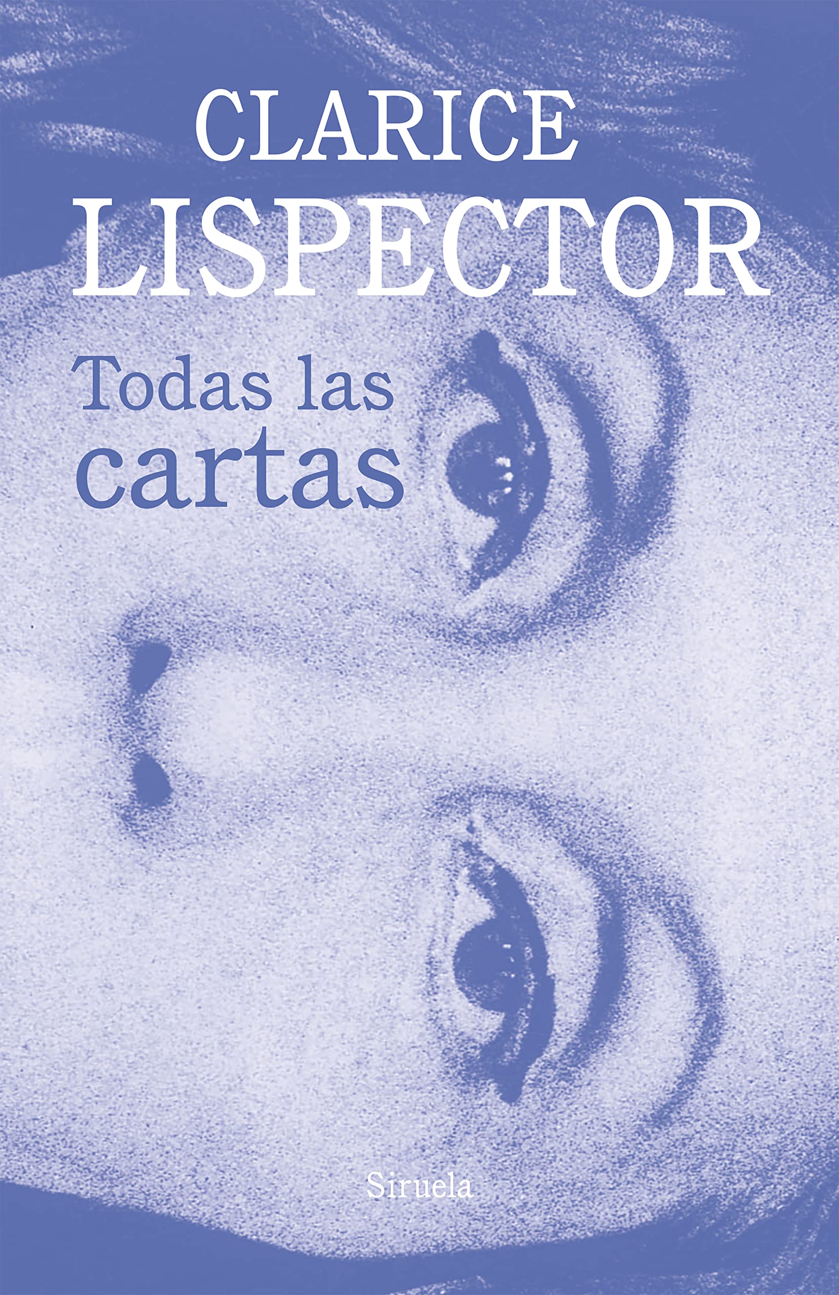 Todas las cartas (Biblioteca Clarice Lispector, Band 16) Essays & Short Stories
