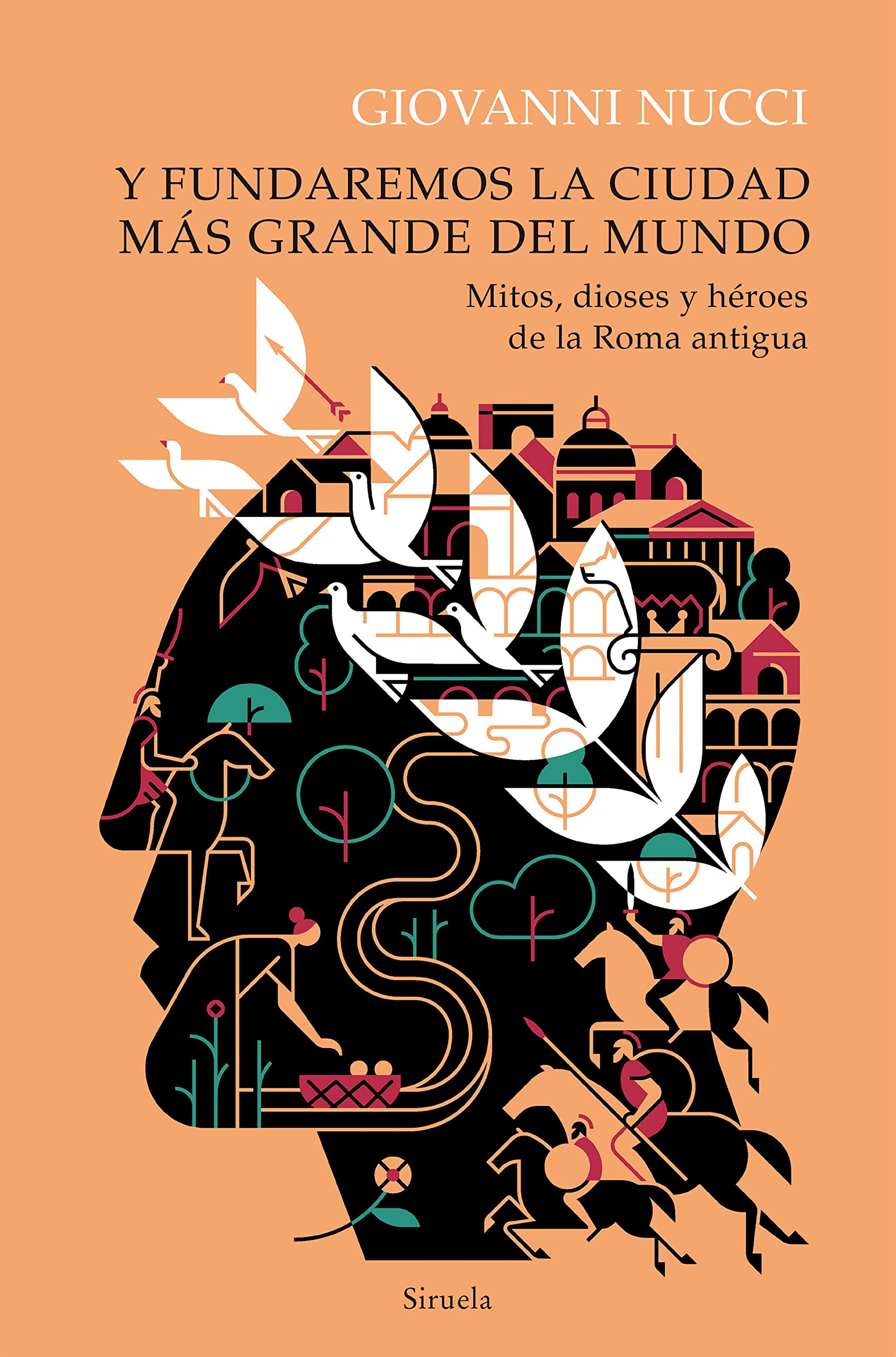 Y fundaremos la ciudad más grande del mundo: Mitos, dioses y héroes de la Roma antigua book