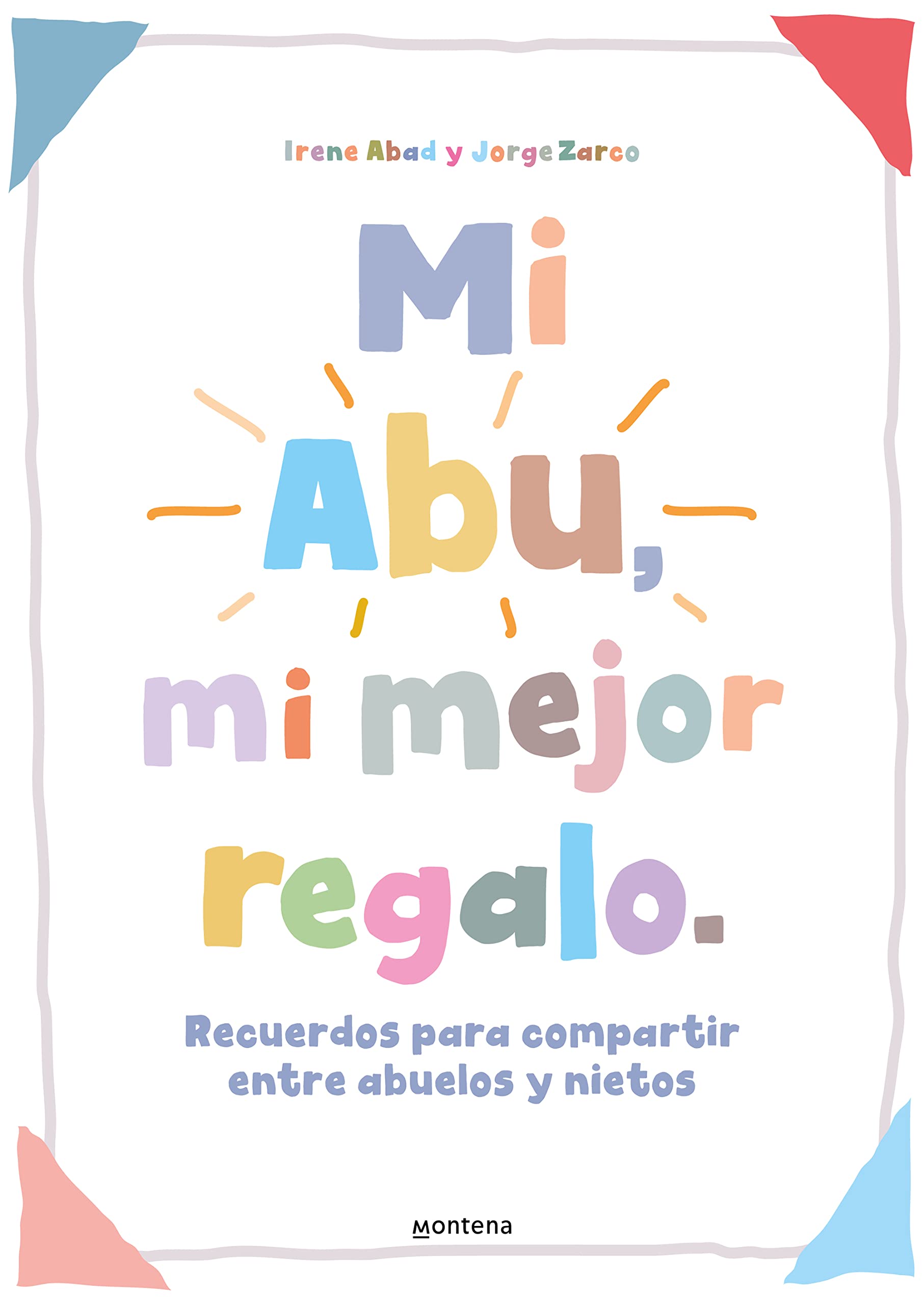 Mi Abu, mi mejor regalo: Recuerdos para compartir entre abuelos y nietos. Un regalo personalizable para abuelos y abuelas book