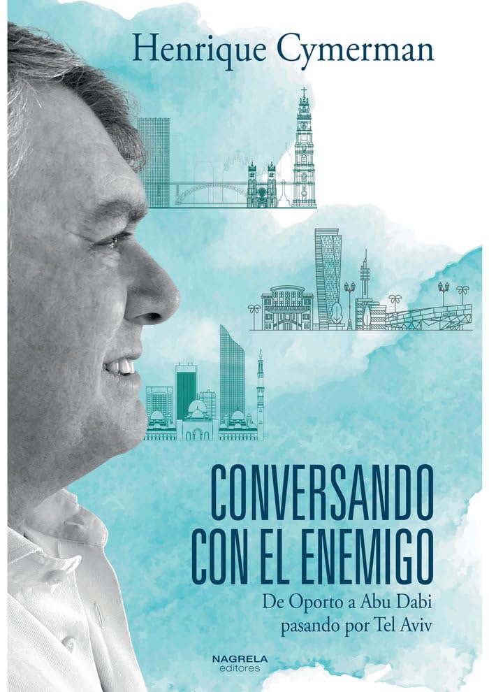 CONVERSANDO CON EL ENEMIGO: De Oporto a Abu Dabi pasando por Tel Aviv Essays & Short Stories