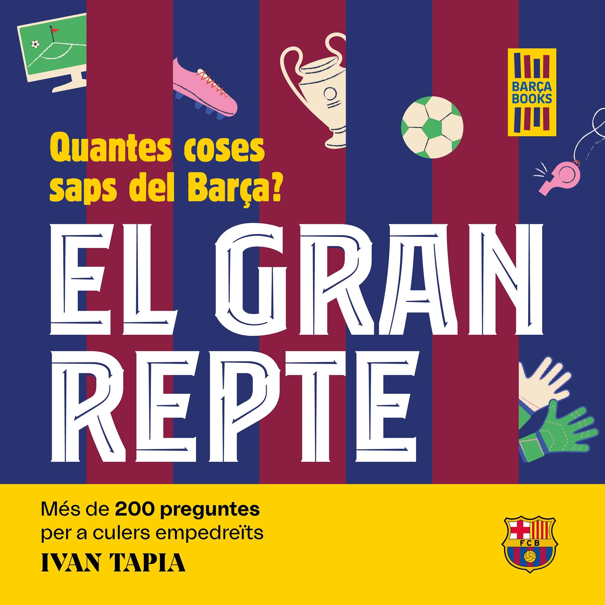 El gran repte. Quantes coses saps del Barça?: Més de 200 preguntes per a culers empedreïts book