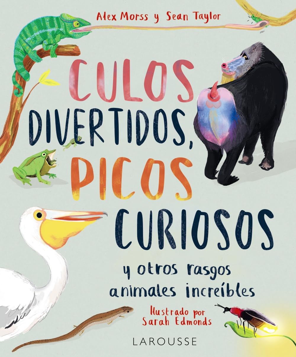 Culos divertidos, picos curiosos: Y otros rasgos animales increíbles (LAROUSSE - Infantil / Juvenil - Castellano - A partir de 5/6 años) Non-fiction