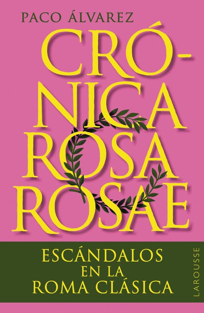 Crónica rosa rosae: Escándalos en la Roma clásica book