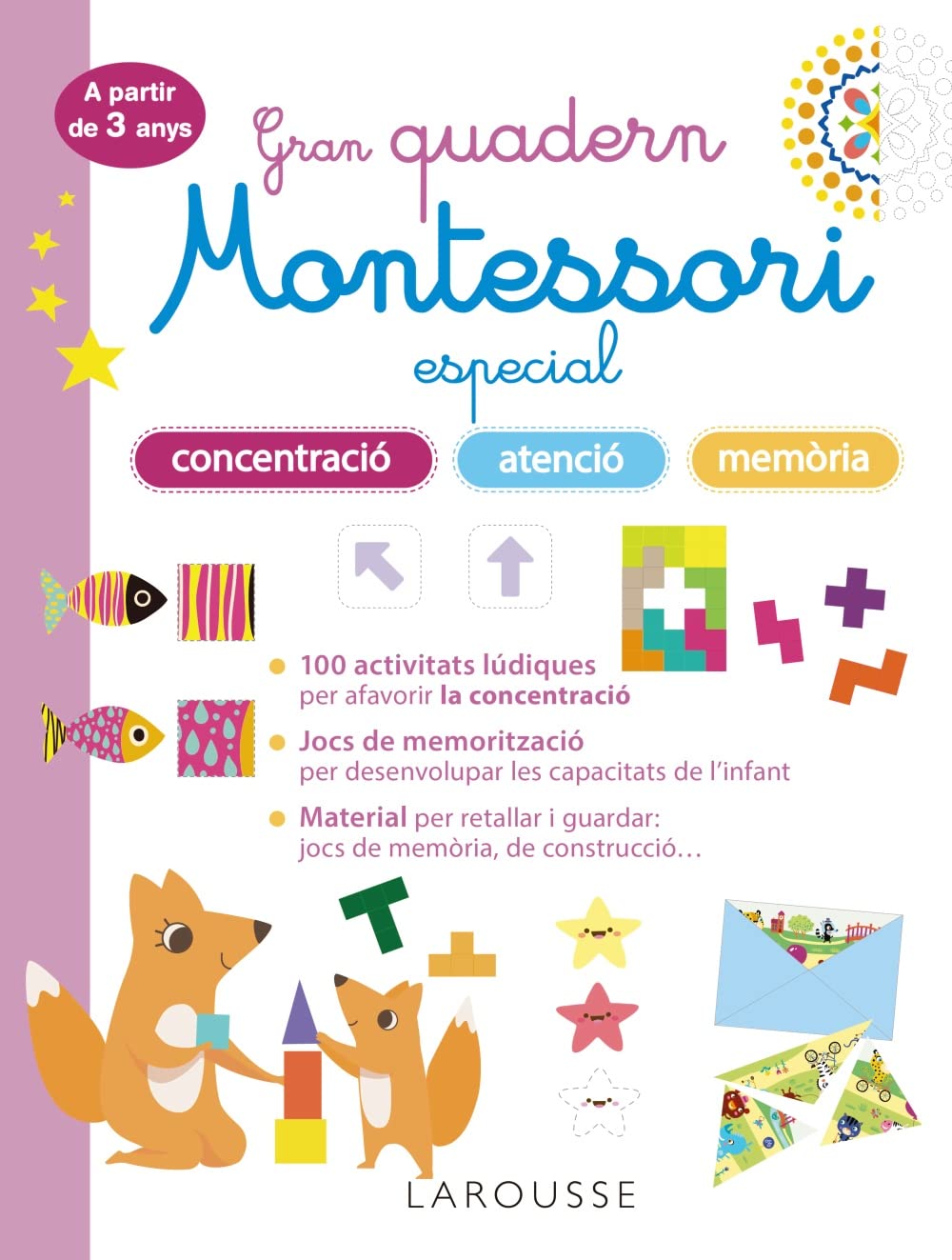 Gran quadern Montessori especial concentració, atenció i memoria. A partir de 3 anys (LAROUSSE - Infantil / Juvenil - Catalán - A partir de 3 años) Non-fiction