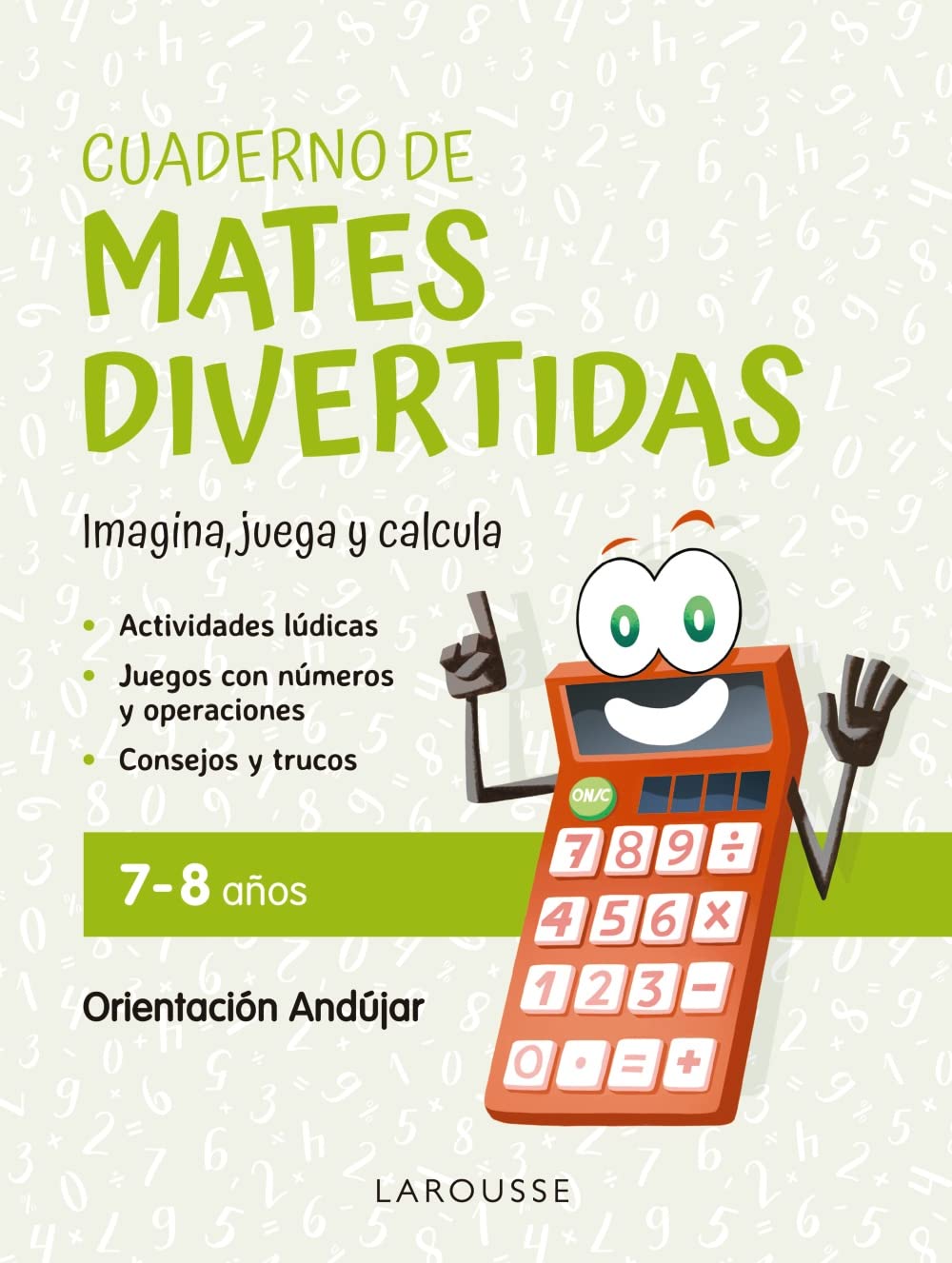 Cuaderno de mates divertidas 7-8 años: Imagina, juega y calcula con Orientación Andújar (LAROUSSE - Infantil / Juvenil - Castellano - A partir de 5/6 años) Professional & Reference Books